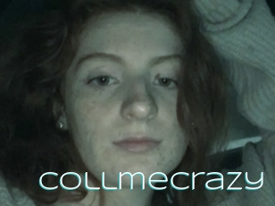 Collmecrazy