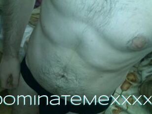 DominateMeXXXX