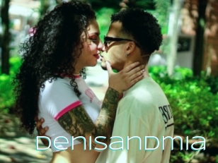 Denisandmia