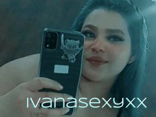 Ivanasexyxx