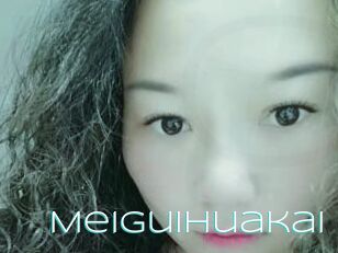 Meiguihuakai