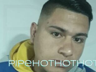 Pipehothothot